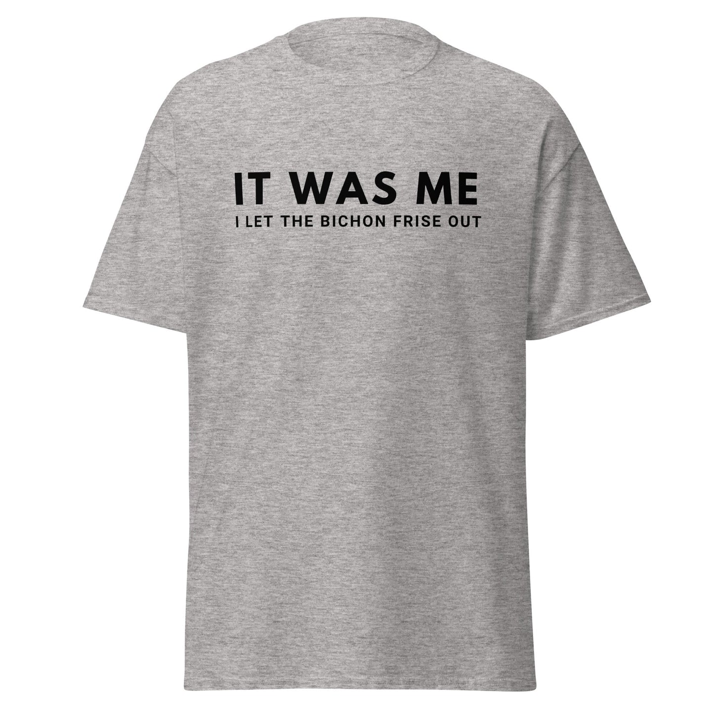 "It Was Me  I Let The Bichon Frise out"-Unisex Bichon Frise T-Shirt for Dog Owners