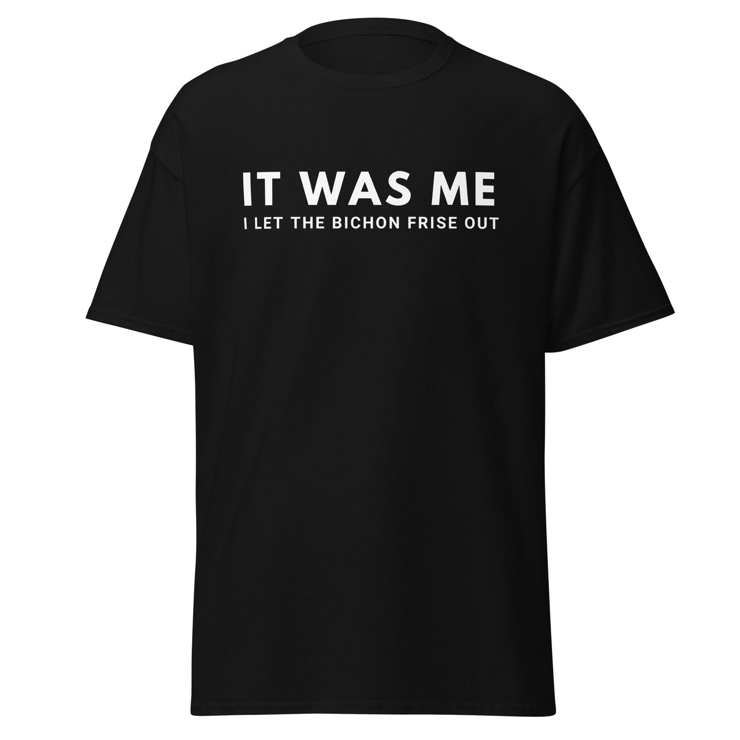 "It Was Me  I Let The Bichon Frise out"-Unisex Bichon Frise T-Shirt for Dog Owners