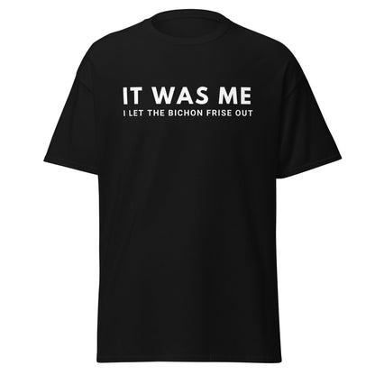 "It Was Me  I Let The Bichon Frise out"-Unisex Bichon Frise T-Shirt for Dog Owners