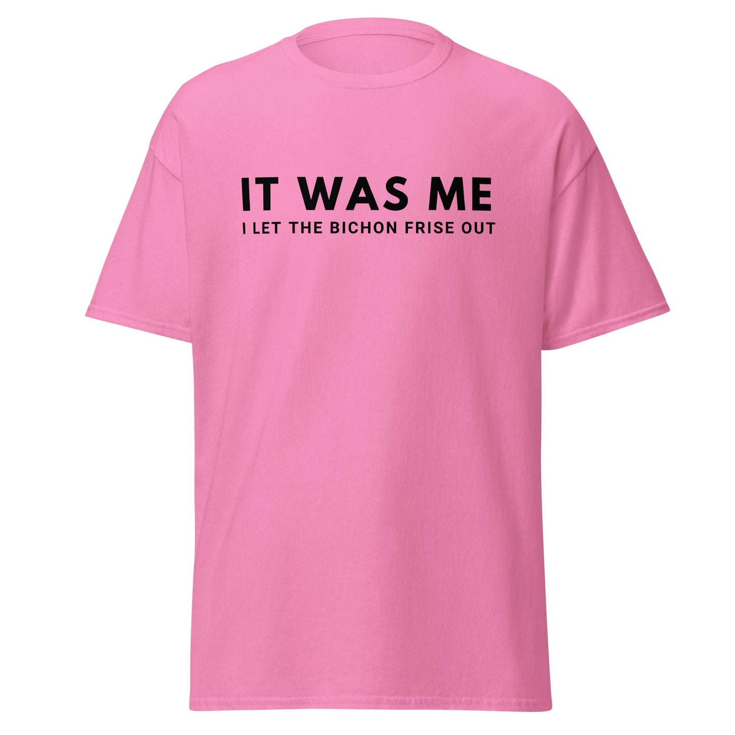 "It Was Me  I Let The Bichon Frise out"-Unisex Bichon Frise T-Shirt for Dog Owners