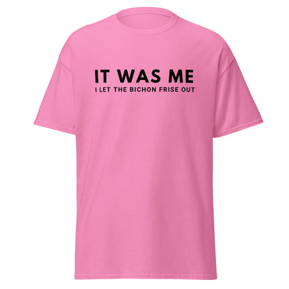 "It Was Me  I Let The Bichon Frise out"-Unisex Bichon Frise T-Shirt for Dog Owners