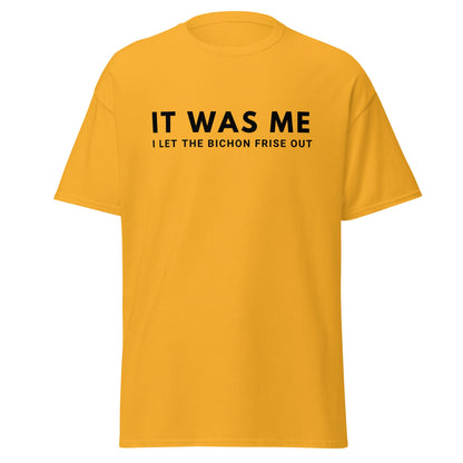 "It Was Me  I Let The Bichon Frise out"-Unisex Bichon Frise T-Shirt for Dog Owners