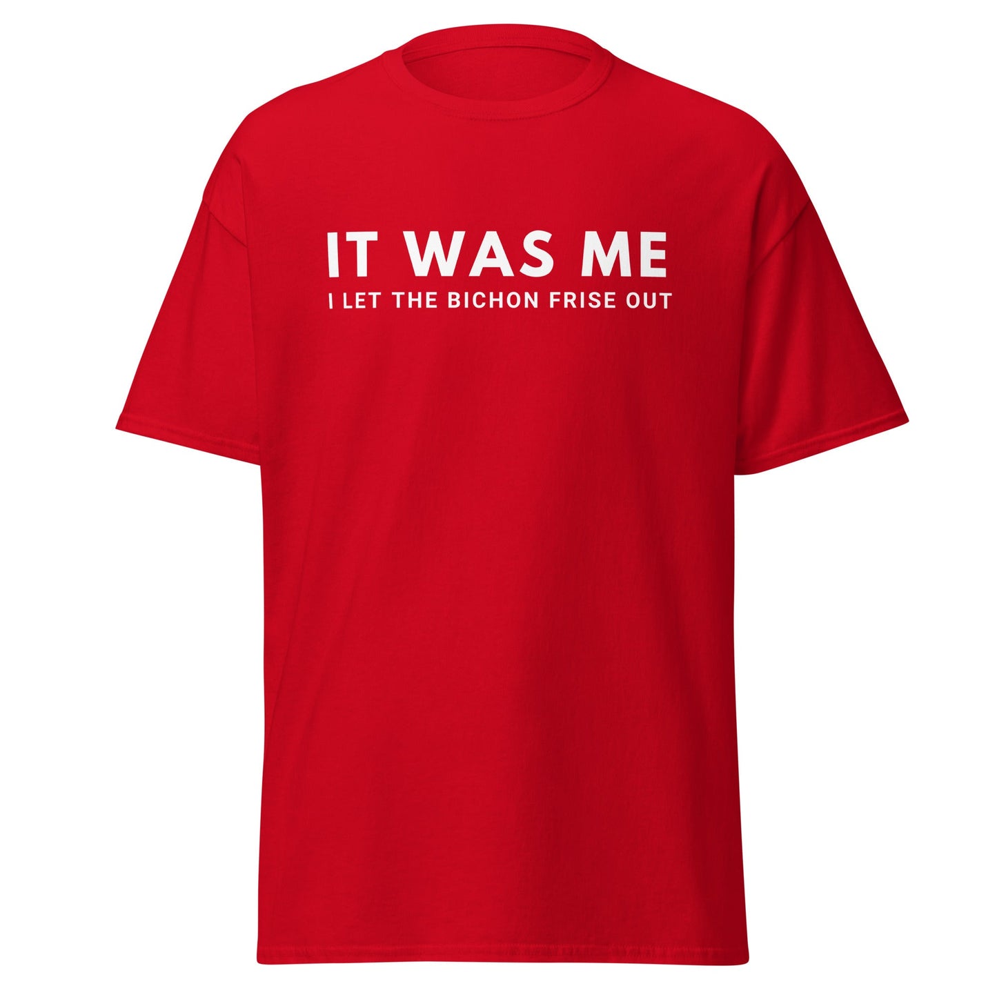 "It Was Me  I Let The Bichon Frise out"-Unisex Bichon Frise T-Shirt for Dog Owners