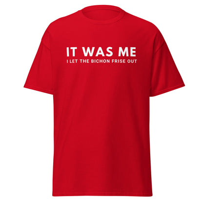 "It Was Me  I Let The Bichon Frise out"-Unisex Bichon Frise T-Shirt for Dog Owners