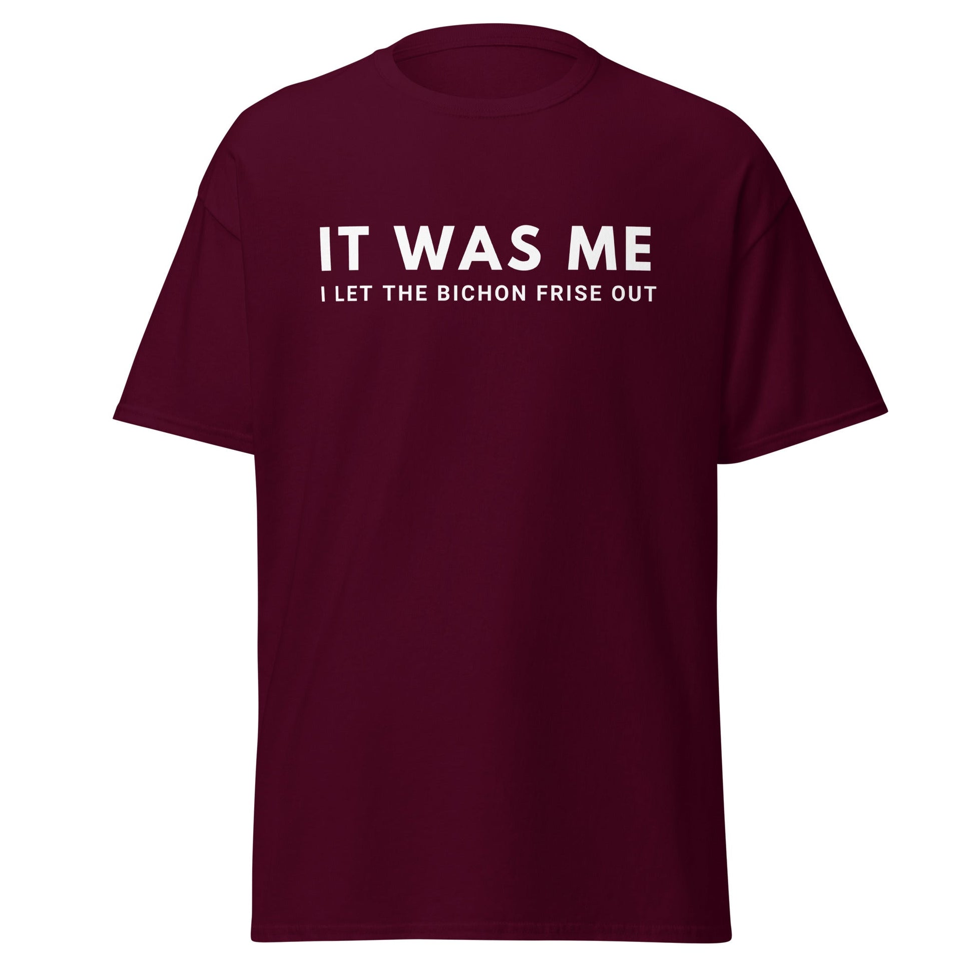 "It Was Me  I Let The Bichon Frise out"-Unisex Bichon Frise T-Shirt for Dog Owners