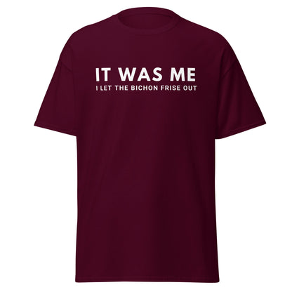 "It Was Me  I Let The Bichon Frise out"-Unisex Bichon Frise T-Shirt for Dog Owners
