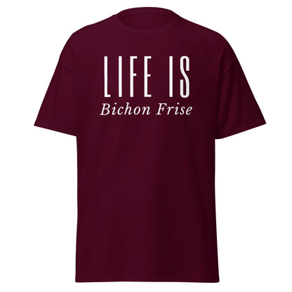 "Life Is -Bichon Frise"-Unisex Bichon Frise T-Shirt for Dog Owners
