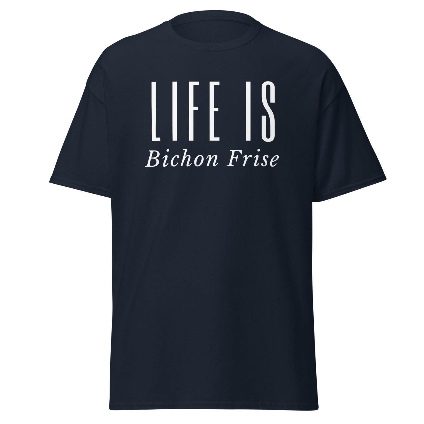 "Life Is -Bichon Frise"-Unisex Bichon Frise T-Shirt for Dog Owners