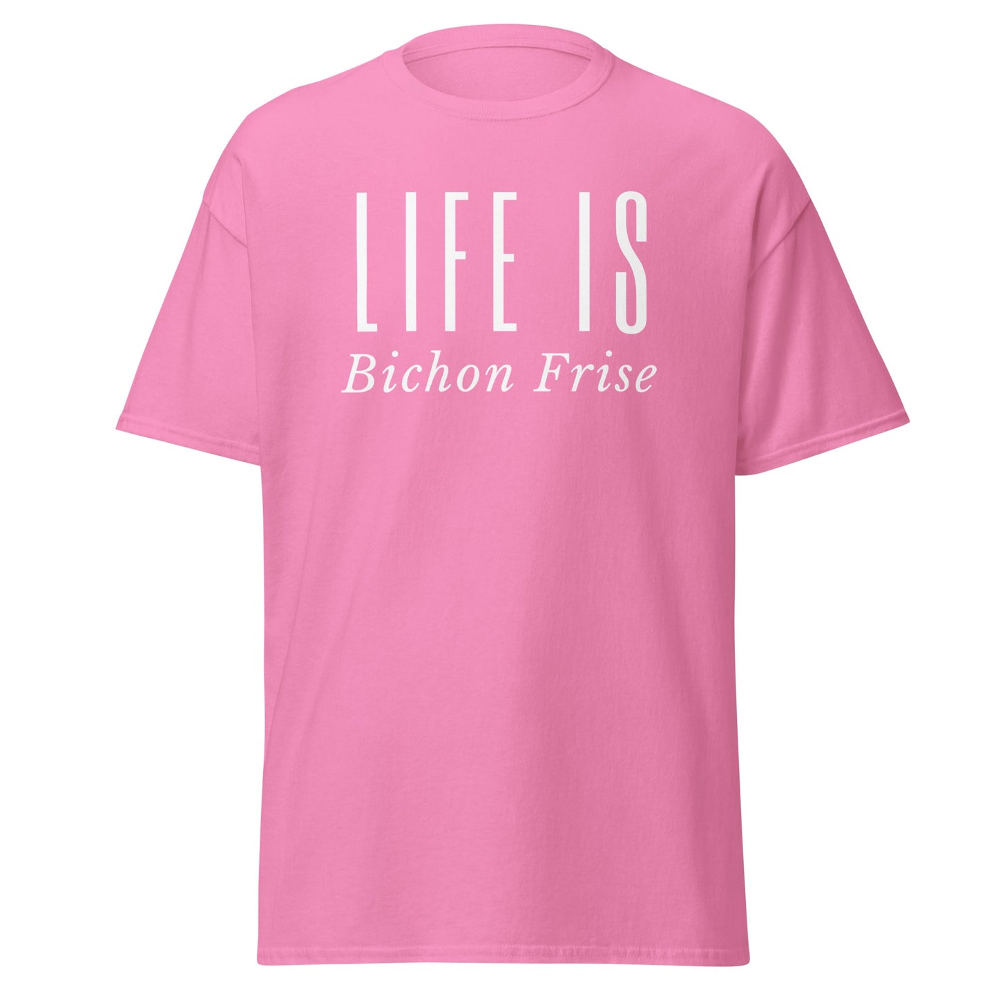 "Life Is -Bichon Frise"-Unisex Bichon Frise T-Shirt for Dog Owners