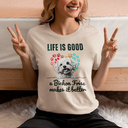 "Life is good a bichon frise makes it better "-Unisex Bichon Frise T-Shirt for Dog Owners