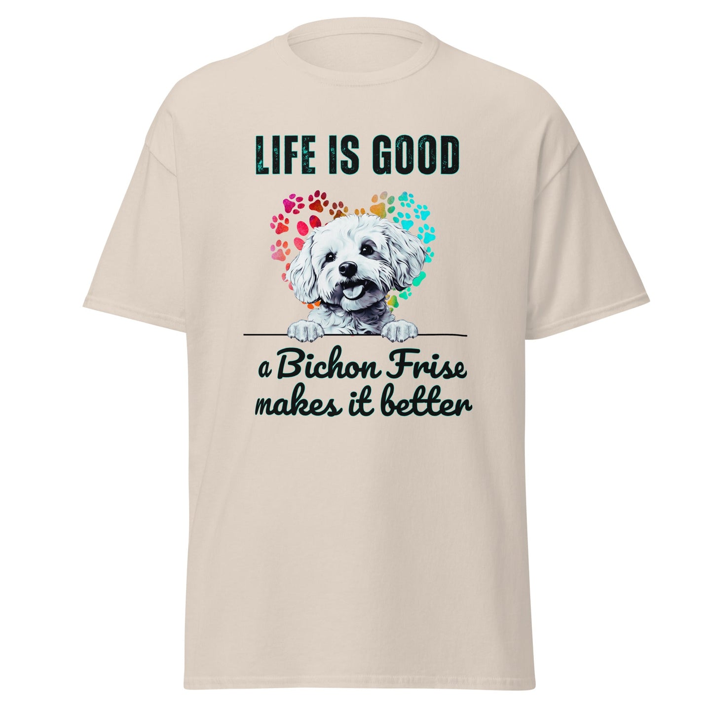 "Life is good a bichon frise makes it better "-Unisex Bichon Frise T-Shirt for Dog Owners