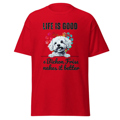 "Life is good a bichon frise makes it better "-Unisex Bichon Frise T-Shirt for Dog Owners