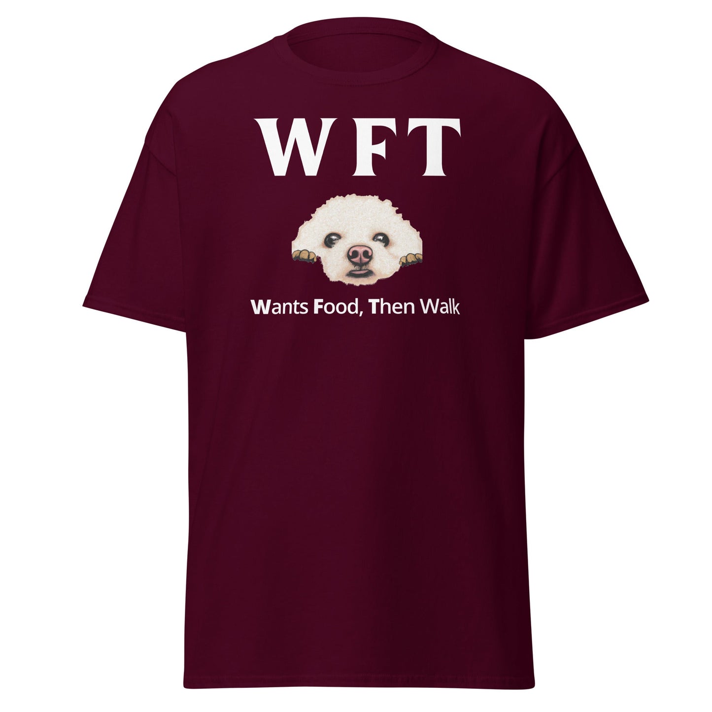 "WFT  Wants Food, Then Walk"-Unisex Bichon Frise T-Shirt for Dog Owners