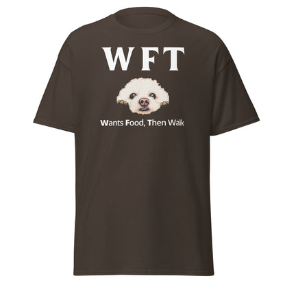 "WFT  Wants Food, Then Walk"-Unisex Bichon Frise T-Shirt for Dog Owners