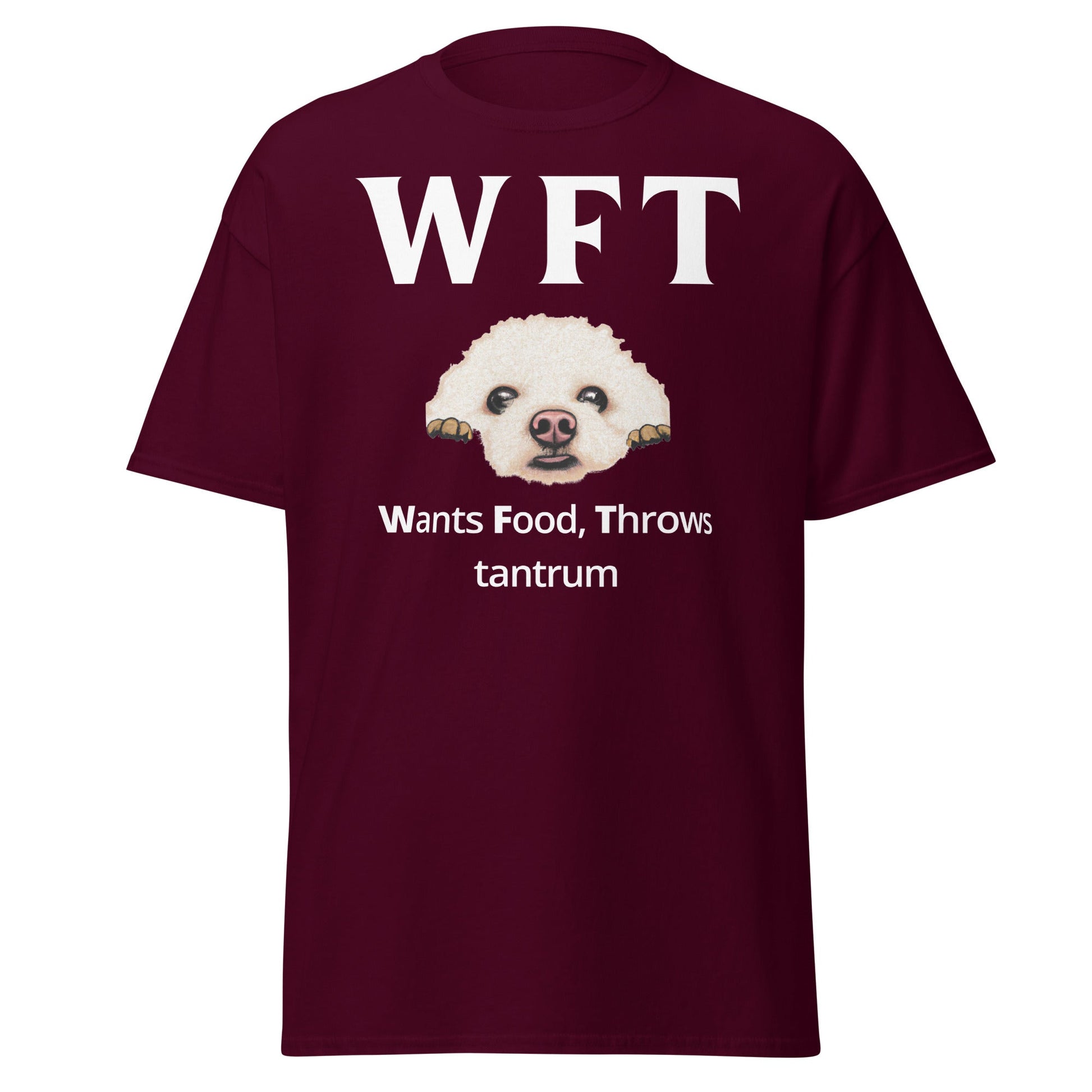 "WFT – Wants Food, Throws tantrum"-Unisex Bichon Frise T-Shirt for Dog Owners