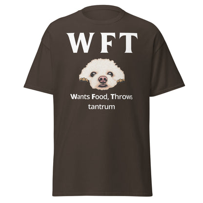 "WFT – Wants Food, Throws tantrum"-Unisex Bichon Frise T-Shirt for Dog Owners