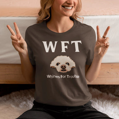 "WFT – Whines For Trouble"-Unisex Bichon Frise T-Shirt for Dog Owners