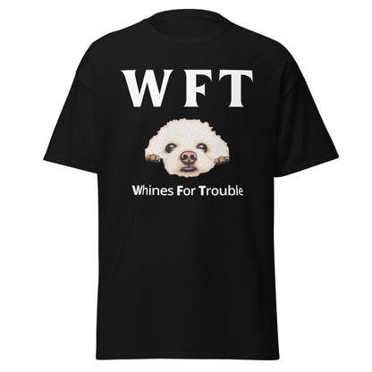 "WFT – Whines For Trouble"-Unisex Bichon Frise T-Shirt for Dog Owners