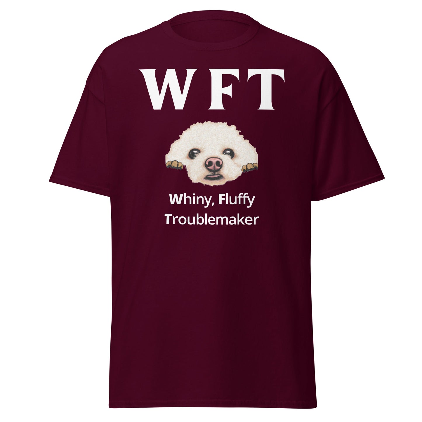 "WFT – Whiny, Fluffy Troublemaker"-Unisex Bichon Frise T-Shirt for Dog Owners