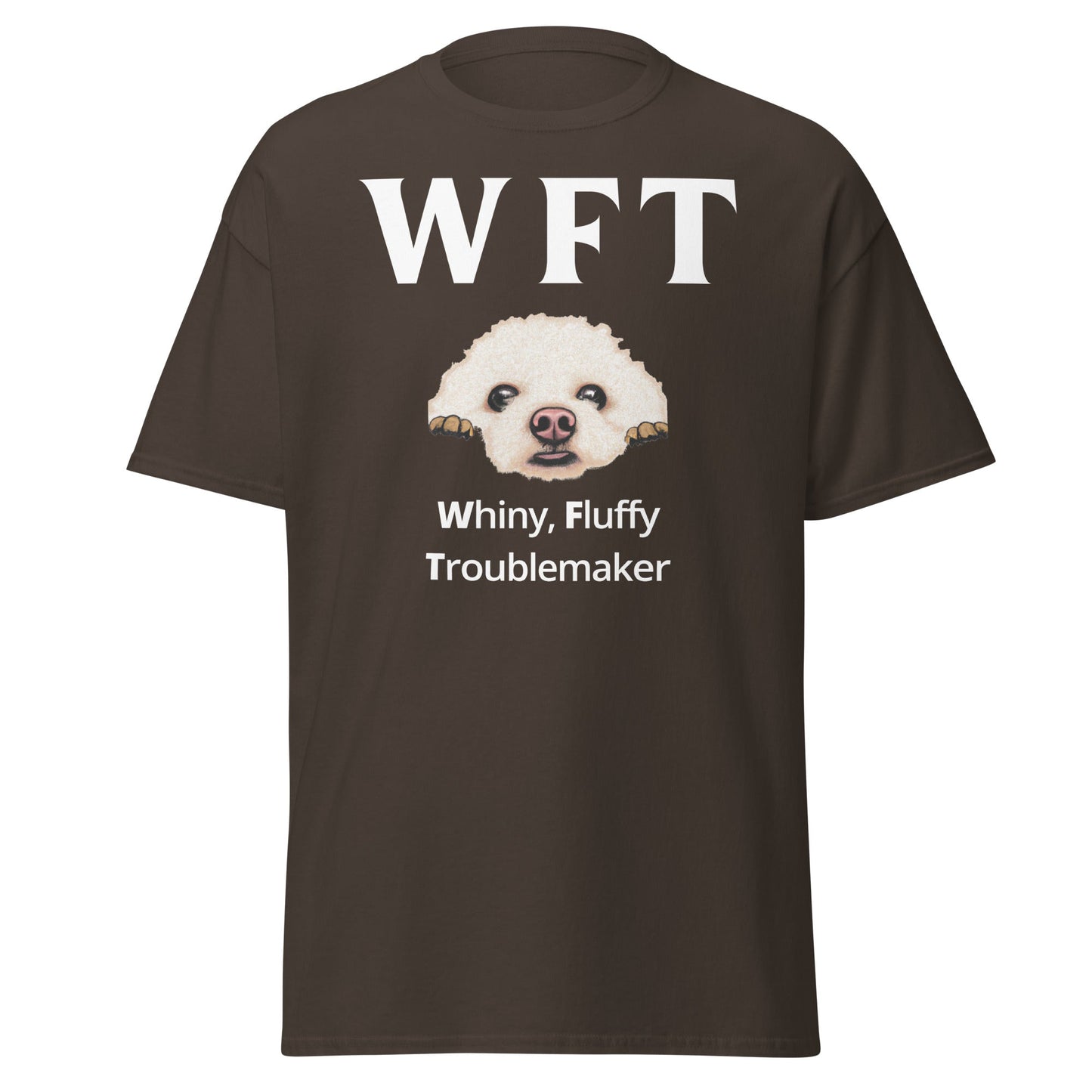 "WFT – Whiny, Fluffy Troublemaker"-Unisex Bichon Frise T-Shirt for Dog Owners