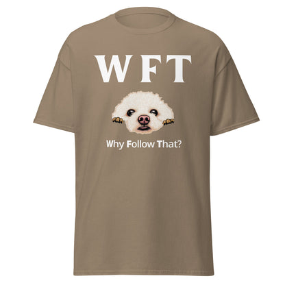 "WFT-Why Follow That?"-Unisex Bichon Frise T-Shirt for Dog Owners