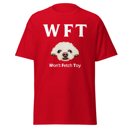 "WFT – Won’t Fetch Toy"-Unisex Bichon Frise T-Shirt for Dog Owners