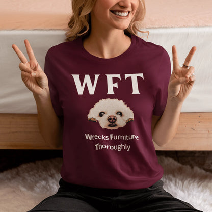 "WFT-Wrecks Furniture Thoroughly"-Unisex Bichon Frise T-Shirt for Dog Owners