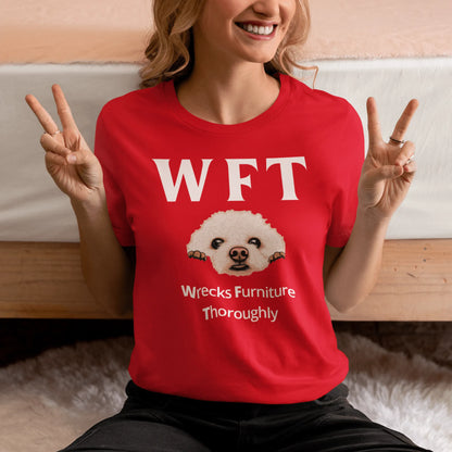 "WFT-Wrecks Furniture Thoroughly"-Unisex Bichon Frise T-Shirt for Dog Owners
