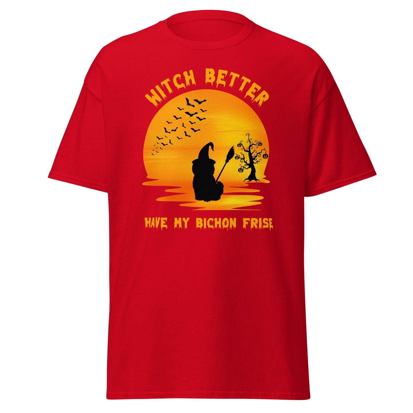 Unisex Bichon Frise T-Shirt for Dog Owners:"Witch Better, Have My Bichon Frise"halloween