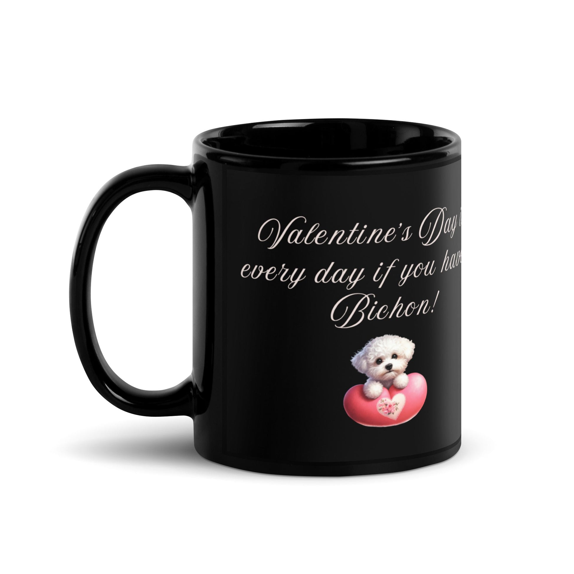 "Valentine's Day is every day if you have a Bichon!"-Black Glossy Mug for Bichon Frise dog owners