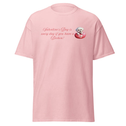 "Valentine's Day is every day if you have a Bichon!"-Unisex Bichon Frise T-Shirt for Dog Owners