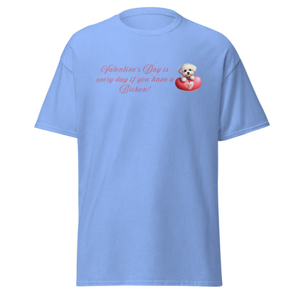 "Valentine's Day is every day if you have a Bichon!"-Unisex Bichon Frise T-Shirt for Dog Owners