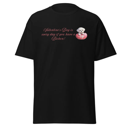 "Valentine's Day is every day if you have a Bichon!"-Unisex Bichon Frise T-Shirt for Dog Owners
