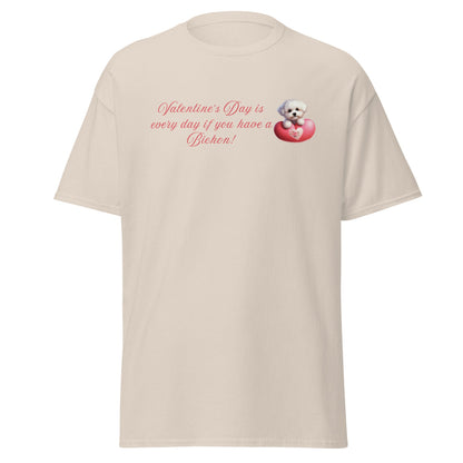 "Valentine's Day is every day if you have a Bichon!"-Unisex Bichon Frise T-Shirt for Dog Owners