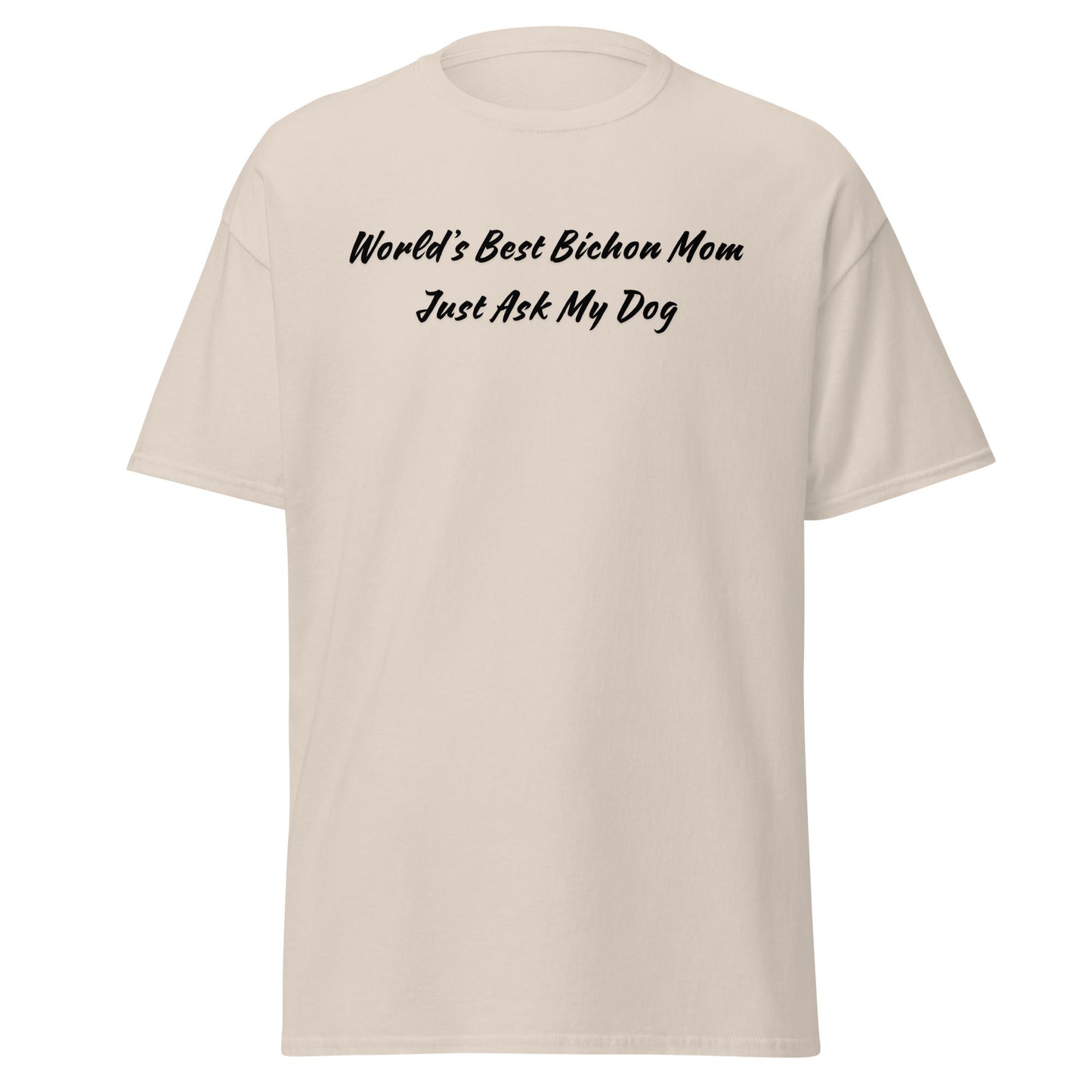 "World’s Best Bichon Mom – Just Ask My Dog"-Unisex Bichon Frise T-Shirt for Dog Owners