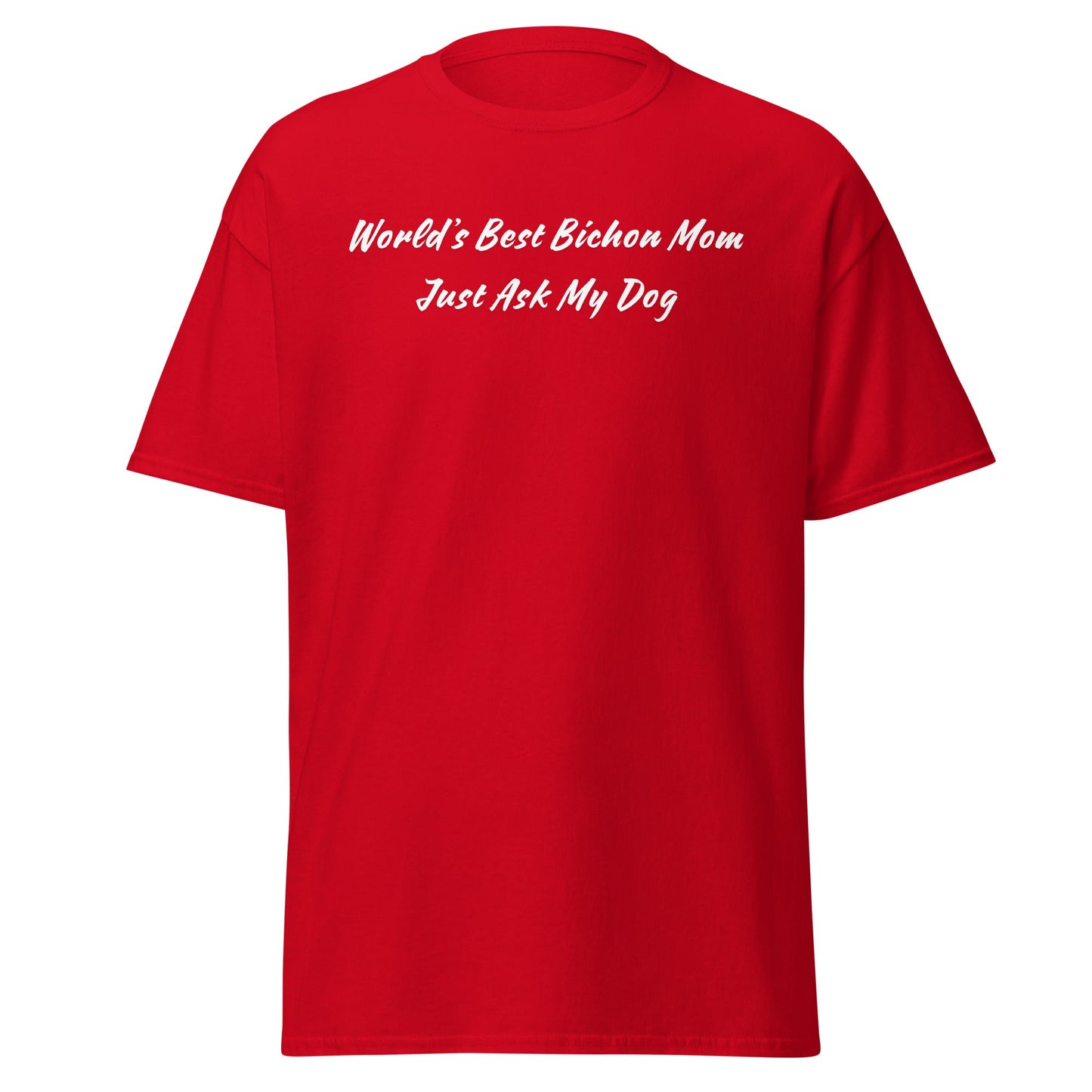 "World’s Best Bichon Mom – Just Ask My Dog"-Unisex Bichon Frise T-Shirt for Dog Owners