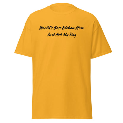 "World’s Best Bichon Mom – Just Ask My Dog"-Unisex Bichon Frise T-Shirt for Dog Owners