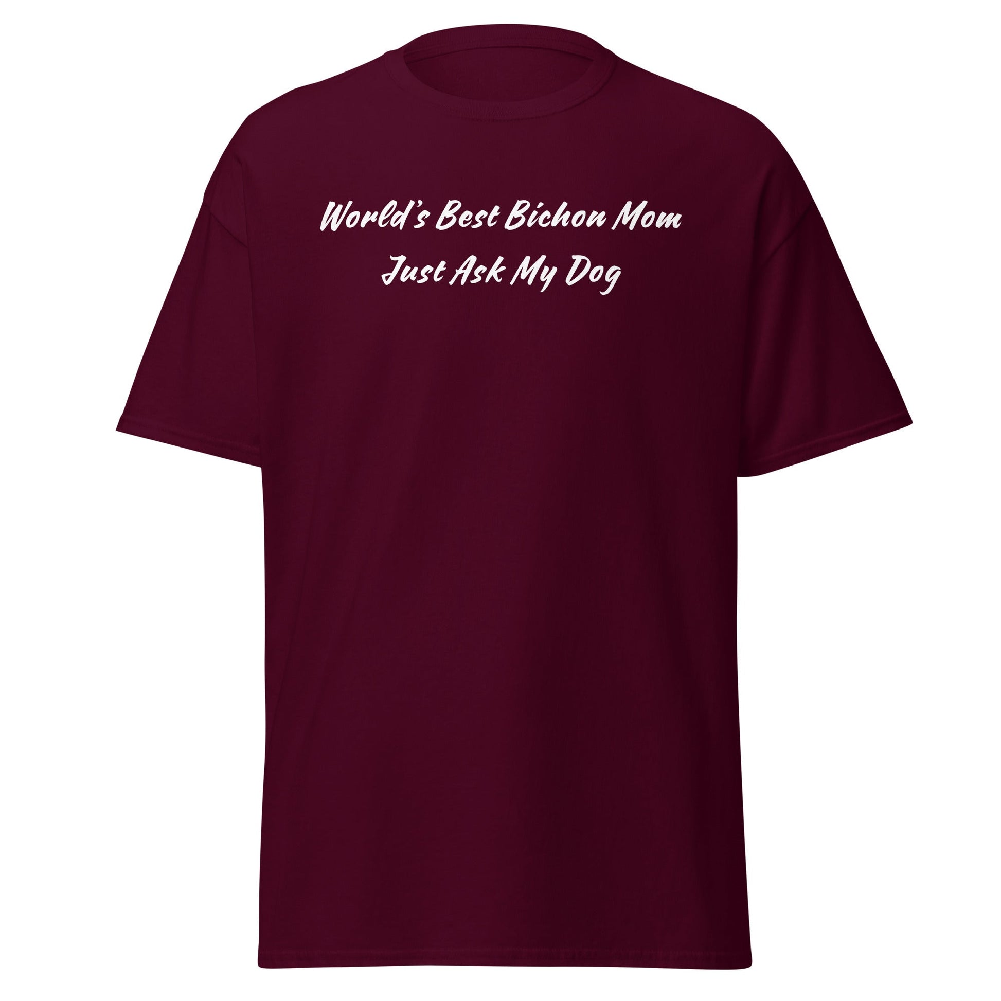 "World’s Best Bichon Mom – Just Ask My Dog"-Unisex Bichon Frise T-Shirt for Dog Owners