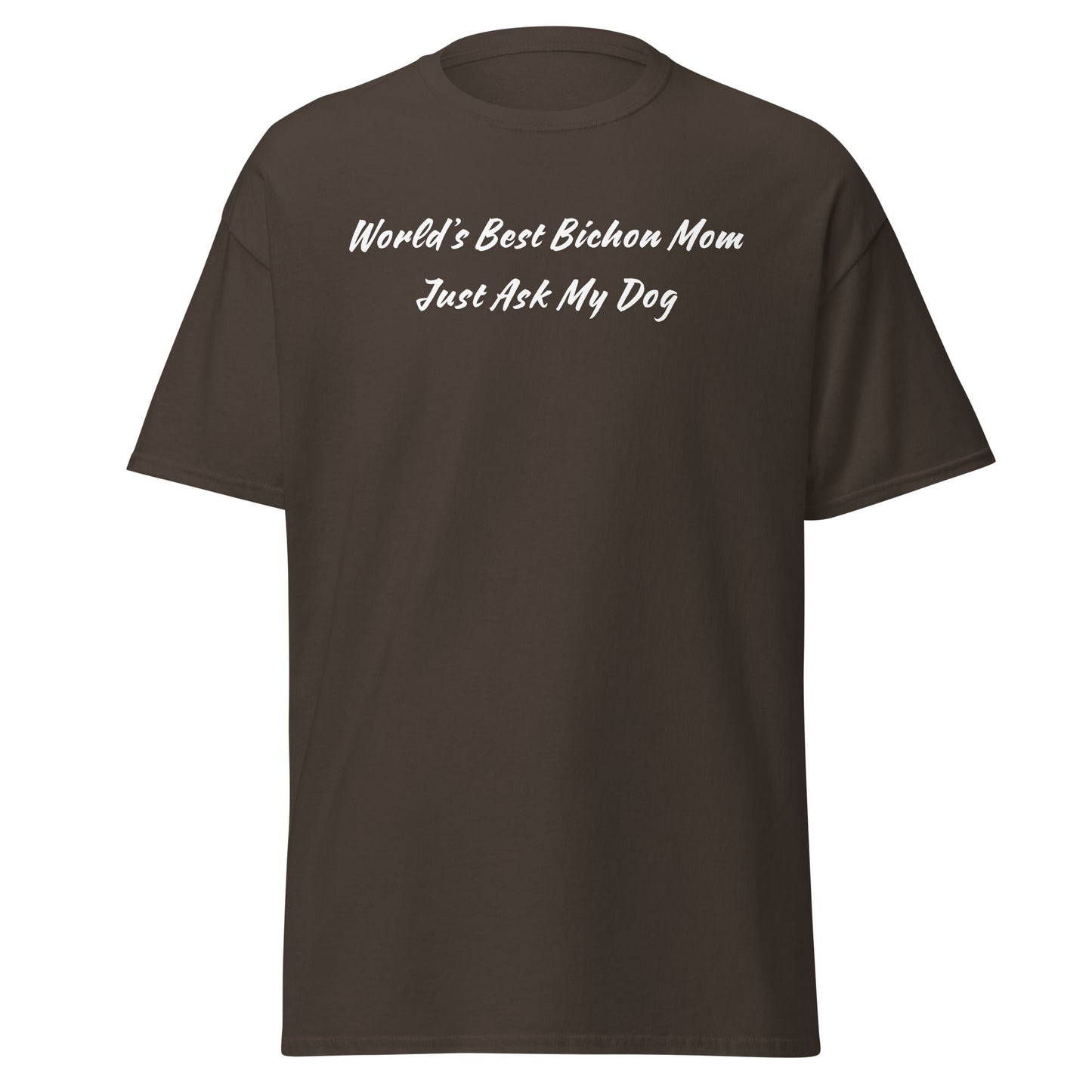 "World’s Best Bichon Mom – Just Ask My Dog"-Unisex Bichon Frise T-Shirt for Dog Owners