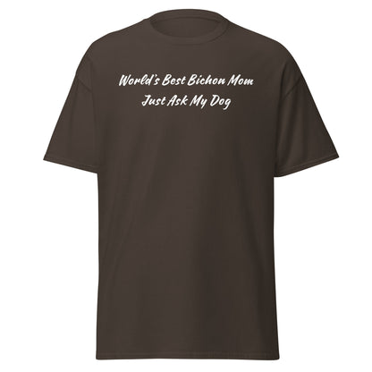 "World’s Best Bichon Mom – Just Ask My Dog"-Unisex Bichon Frise T-Shirt for Dog Owners