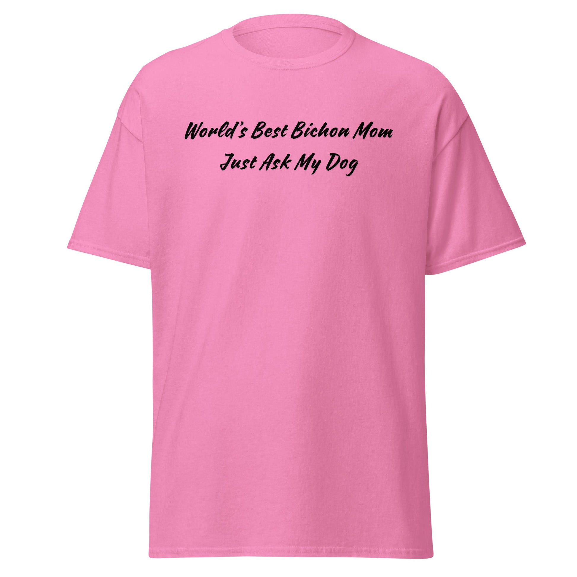"World’s Best Bichon Mom – Just Ask My Dog"-Unisex Bichon Frise T-Shirt for Dog Owners