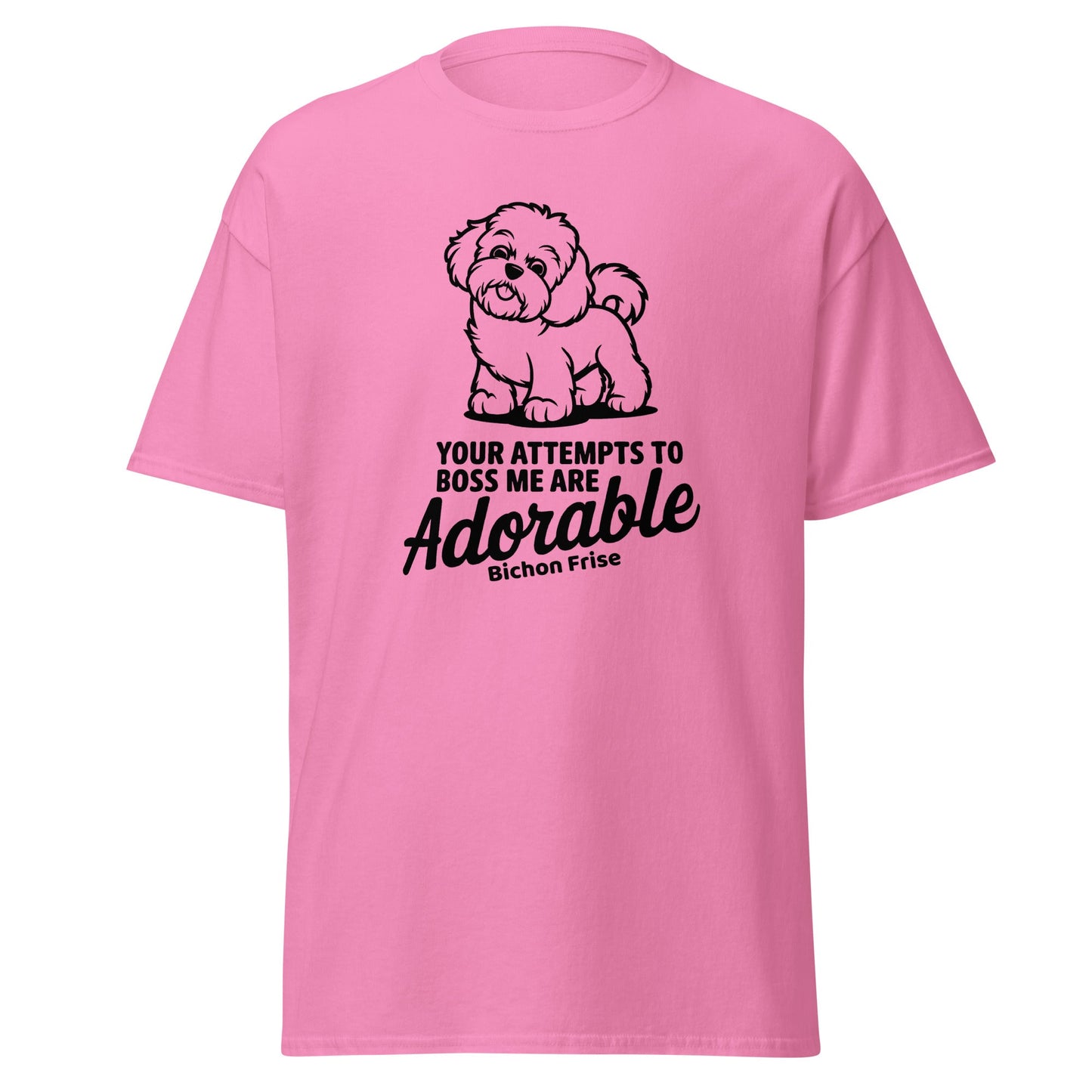 "Your Attempts To Boss Me Are Adorable"-Unisex Bichon Frise T-Shirt for Dog Owners