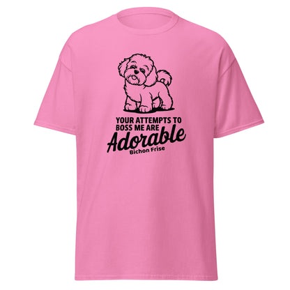 "Your Attempts To Boss Me Are Adorable"-Unisex Bichon Frise T-Shirt for Dog Owners