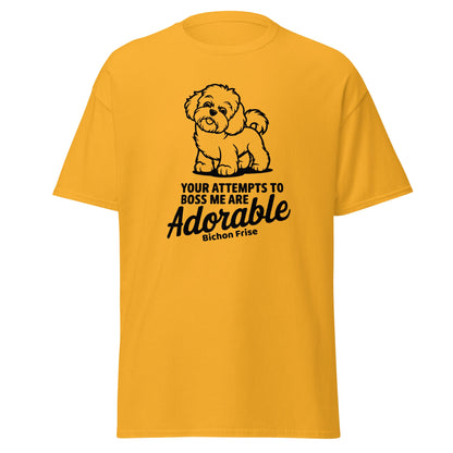 "Your Attempts To Boss Me Are Adorable"-Unisex Bichon Frise T-Shirt for Dog Owners
