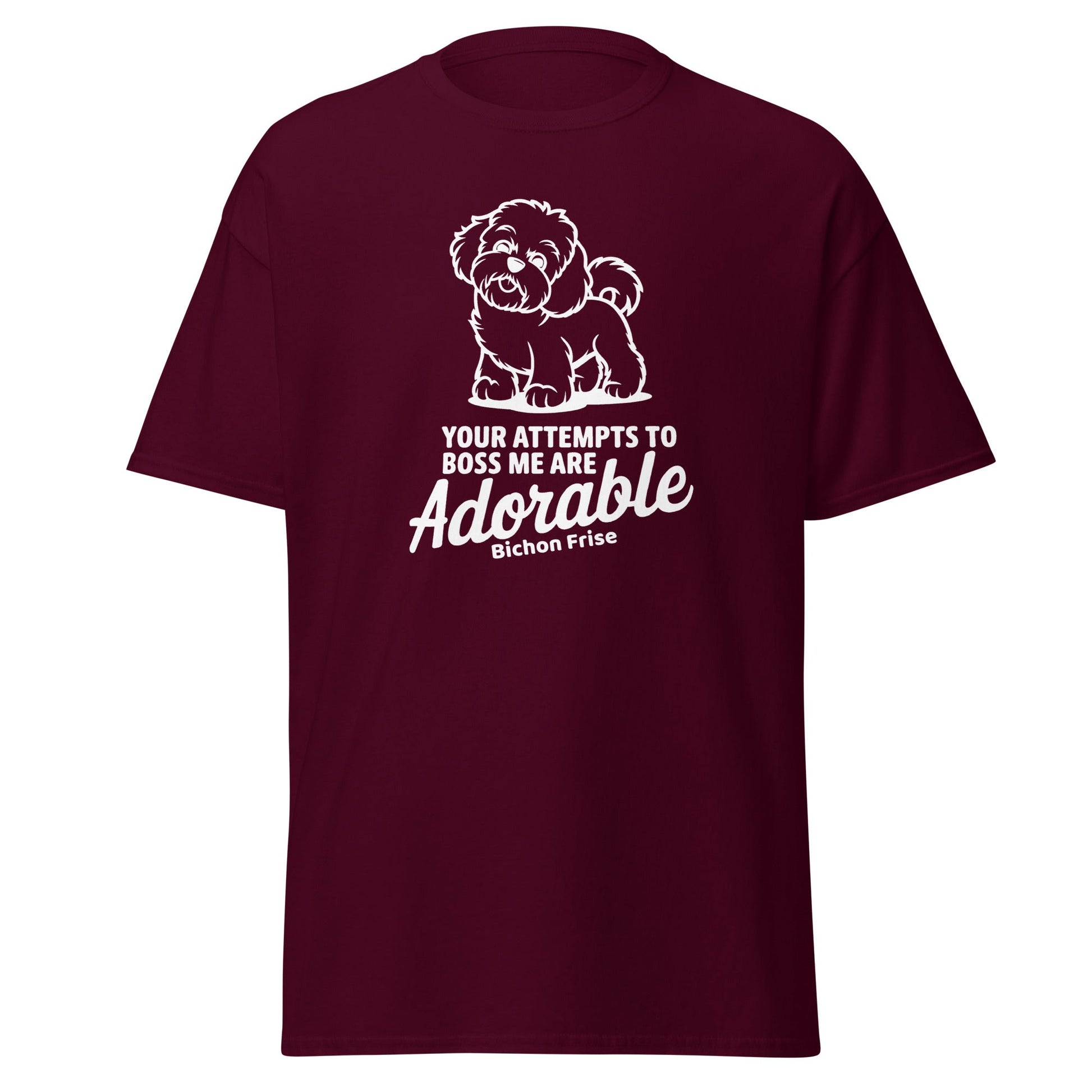 "Your Attempts To Boss Me Are Adorable"-Unisex Bichon Frise T-Shirt for Dog Owners
