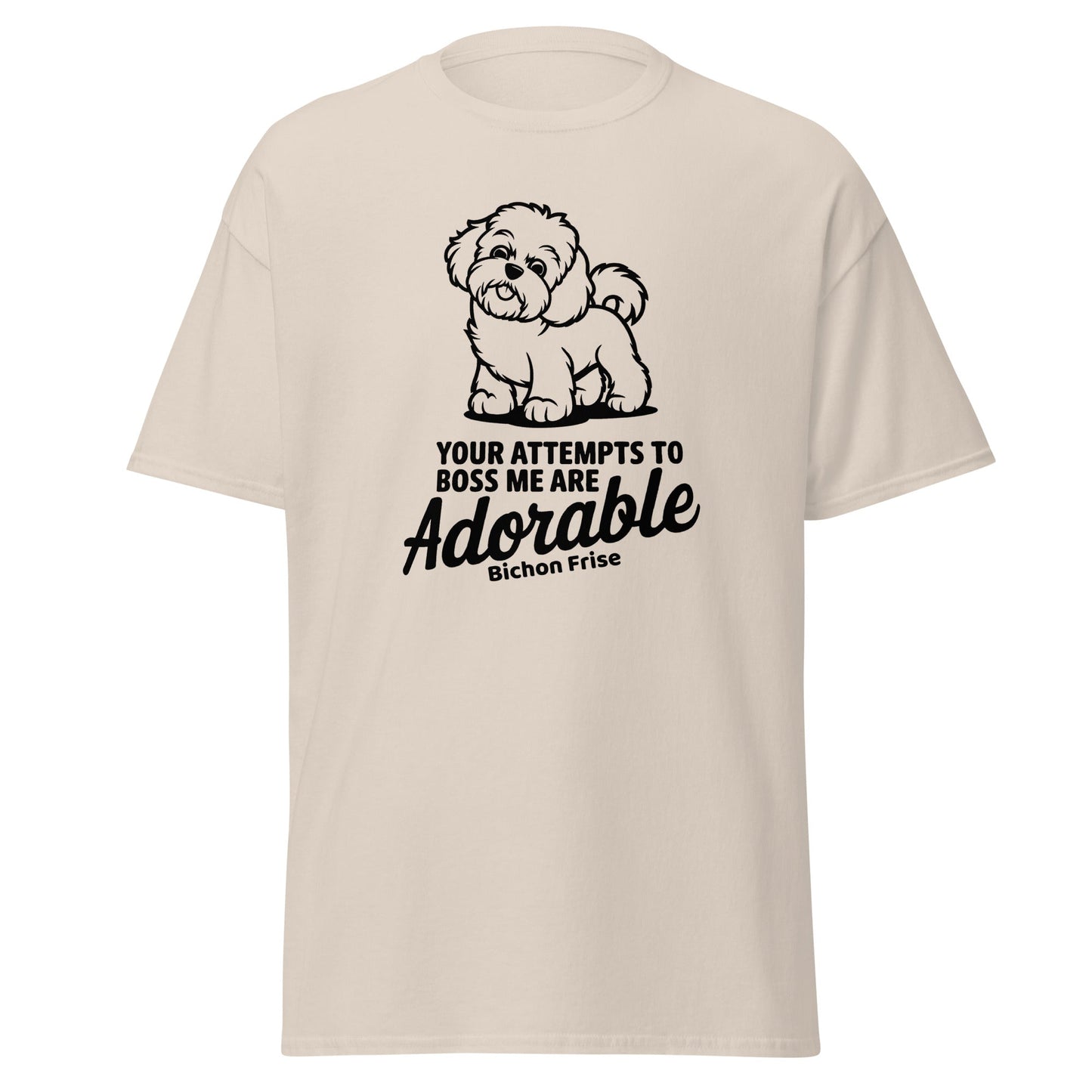 "Your Attempts To Boss Me Are Adorable"-Unisex Bichon Frise T-Shirt for Dog Owners