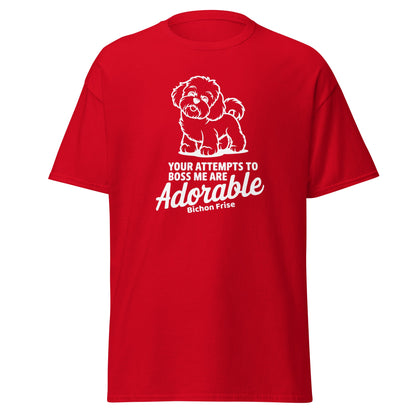 "Your Attempts To Boss Me Are Adorable"-Unisex Bichon Frise T-Shirt for Dog Owners