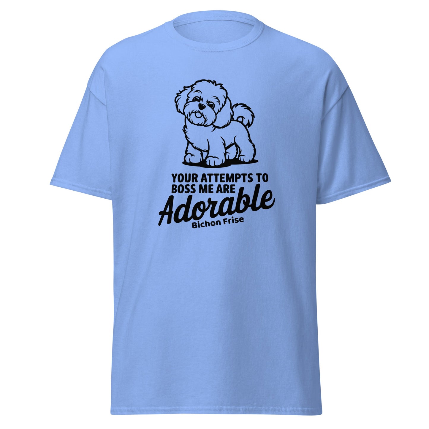 "Your Attempts To Boss Me Are Adorable"-Unisex Bichon Frise T-Shirt for Dog Owners