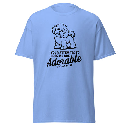 "Your Attempts To Boss Me Are Adorable"-Unisex Bichon Frise T-Shirt for Dog Owners