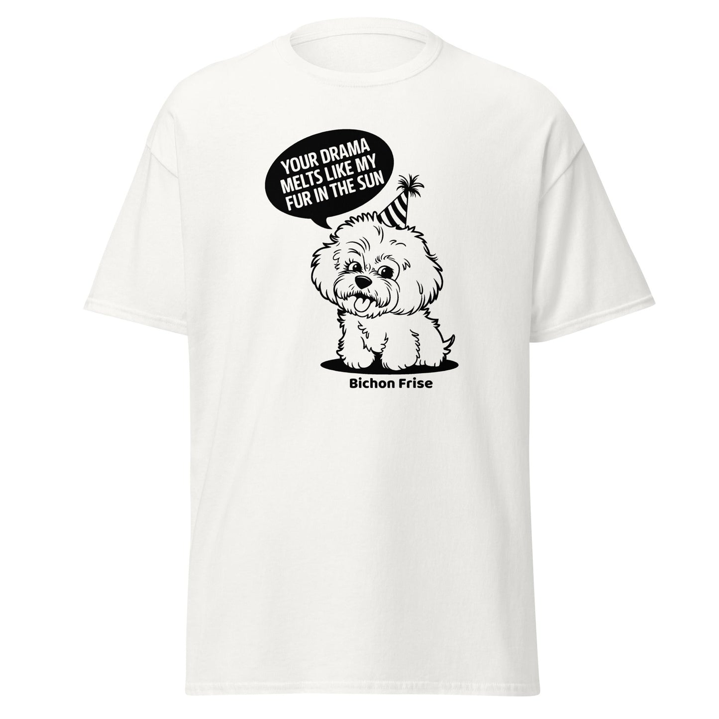 "Your Drama Melts Like My Fur In The Sun"-Unisex Bichon Frise T-Shirt for Dog Owners